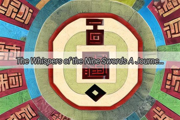 The Whispers of the Nine Swords A Journey into the Heart of Chinese Tarots Silence and Release